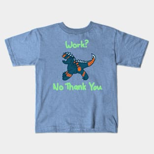 Work? No thank you. Kids T-Shirt